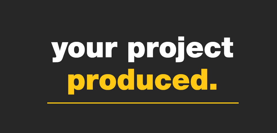 Your Project, Produced Your Project, Produced